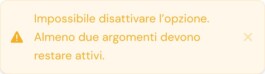 Avviso precedente: Impossibile disattivare l’opzione. Almeno due argomenti devono restare attivi. 